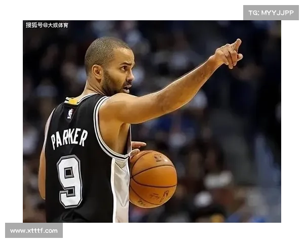 帕克引领法国篮球崛起的传奇之路与NBA的深远影响